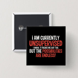 I'm Currently Unsupervised Sarcastic Humourous 15 Cm Square Badge