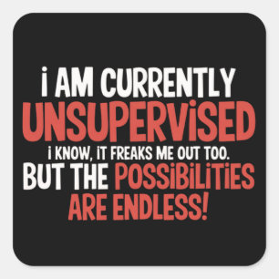 I'm Currently Unsupervised Sarcastic Humourous  Square Sticker