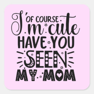I'm Cute Baby Mum Funny Phrase Square Sticker