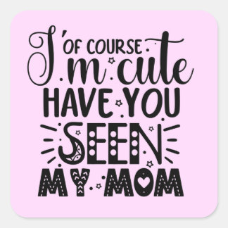 I'm Cute Baby Mum Funny Phrase Square Sticker