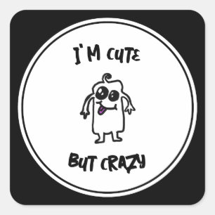 I'm Cute But Crazy Doodle Monster Square Sticker