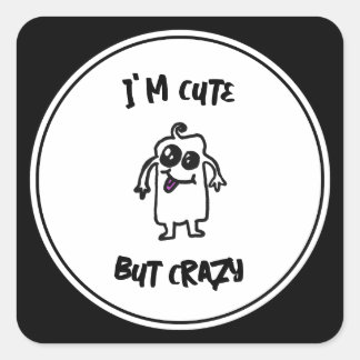 I'm Cute But Crazy Doodle Monster Square Sticker