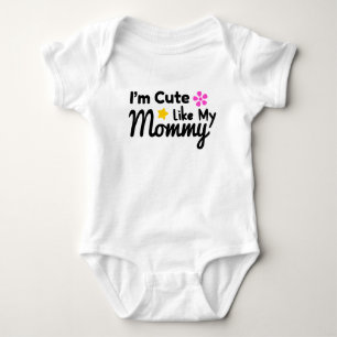 I'm Cute Like My Mummy  Baby Bodysuit