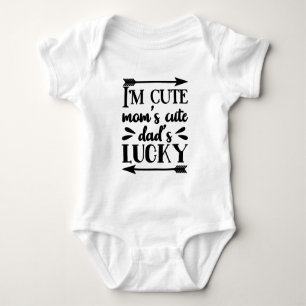 I'm Cute Mom's Cute Dad's Lucky Baby Bodysuit
