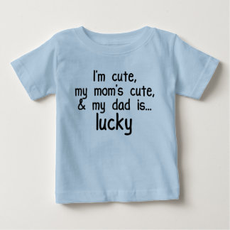 I'm Cute, Mum's Cute, and Dad's Luc Baby T-Shirt