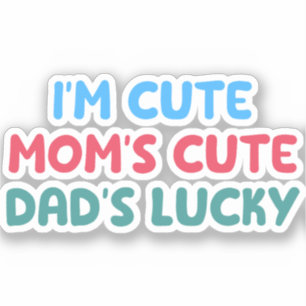 I'm Cute Mum's Cute Dad's Lucky Family Reunion Fun