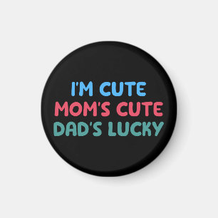 I'm Cute Mum's Cute Dad's Lucky Family Reunion Fun Magnet
