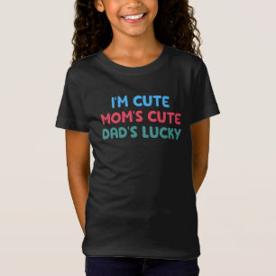 I'm Cute Mum's Cute Dad's Lucky, Kids & baby gift T-Shirt