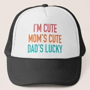 I'm Cute, Mum's Cute, Dad's Lucky Trucker Hat