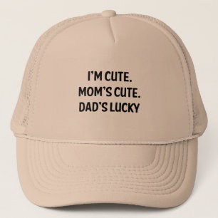 I'm Cute. Mum's Cute. Dad's Lucky. Trucker Hat