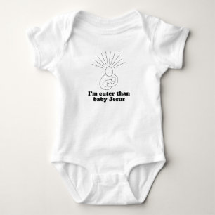 I'm cuter than baby Jesus T-shirt Bodysuit