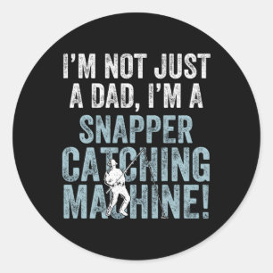 I'M Dad Fish Catching Machine Snapper Fishing Classic Round Sticker