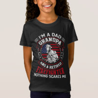 I'm Dad Grandpa Retired Firefighter Nothing Scares