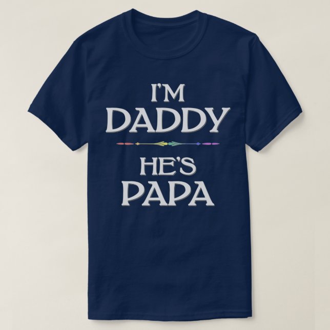 I'm Daddy - He's Papa LGBT Gay Father's Day  T-Shirt (Design Front)