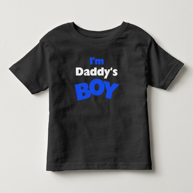 I'm Daddy's Boy Toddler T-Shirt (Front)