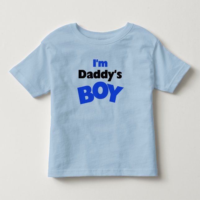 I'm Daddy's Boy Toddler T-Shirt (Front)