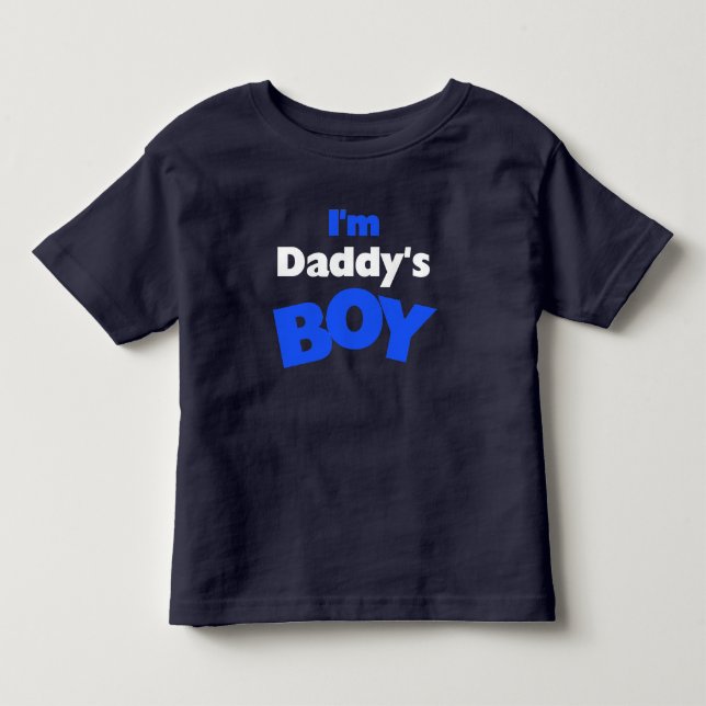 I'm Daddy's Boy Toddler T-Shirt (Front)