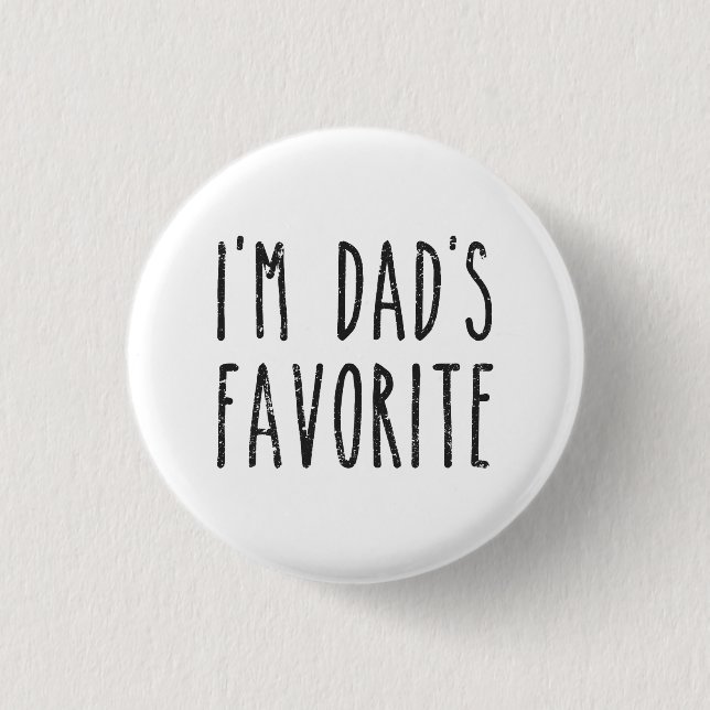 I'm Dad's Favourite Son or Daughter 3 Cm Round Badge (Front)
