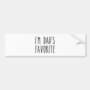 I'm Dad's Favourite Son or Daughter Bumper Sticker