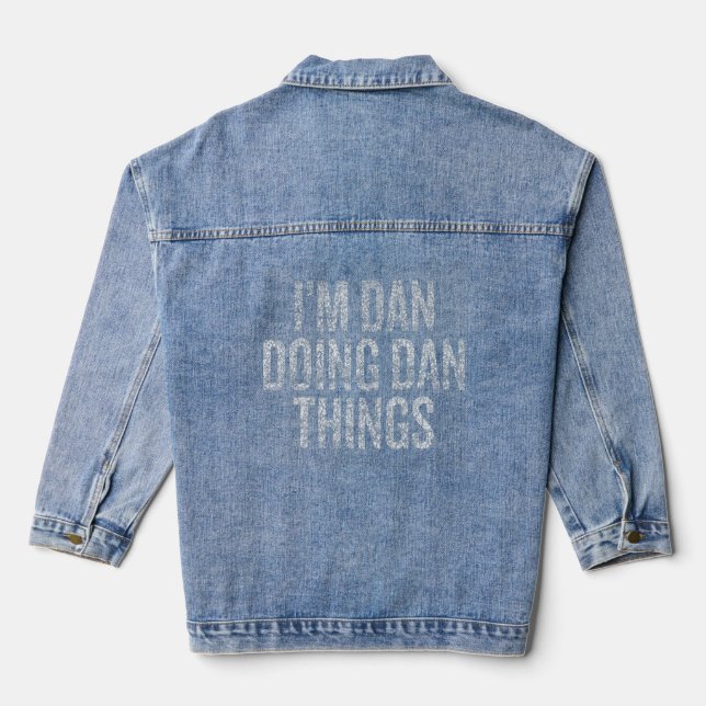 I'm Dan Doing Dan Things Funny Distressed Premium  Denim Jacket (Back)
