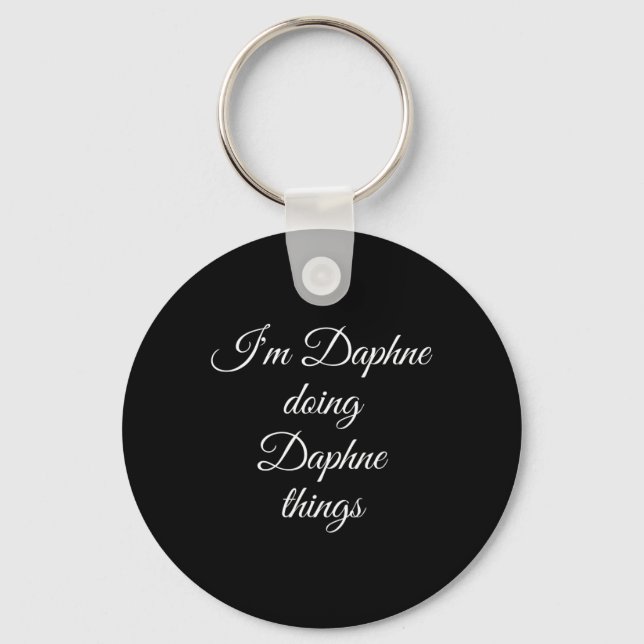 I'm Daphne Doing Daphne Things Funny Birthday Name Key Ring (Front)