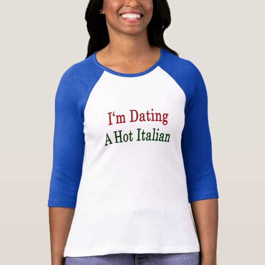 I'm Dating A Hot Italian T-Shirt