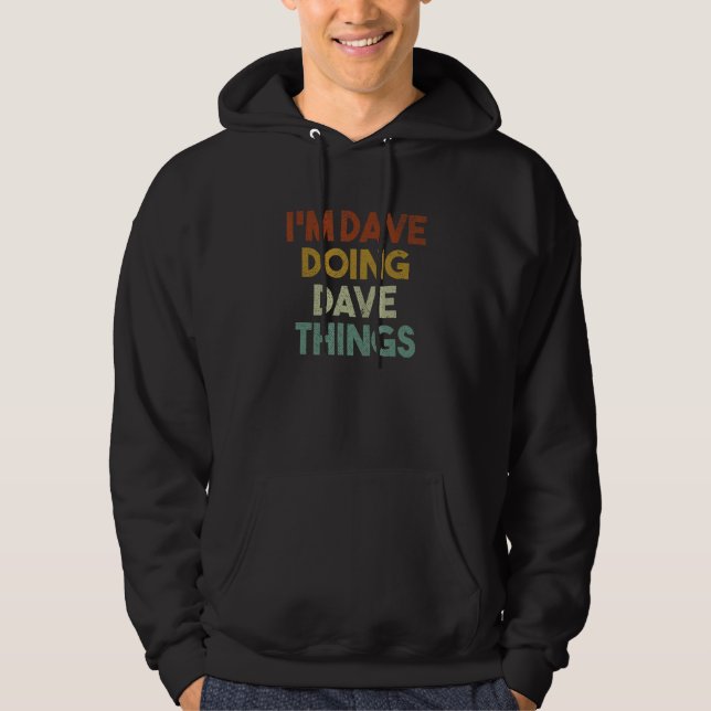 I'm Dave Doing Dave Things Funny First Name Dave Hoodie (Front)