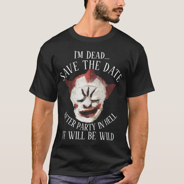 I'm Dead After Party in Hell It will be Wild T-Shirt (Front)