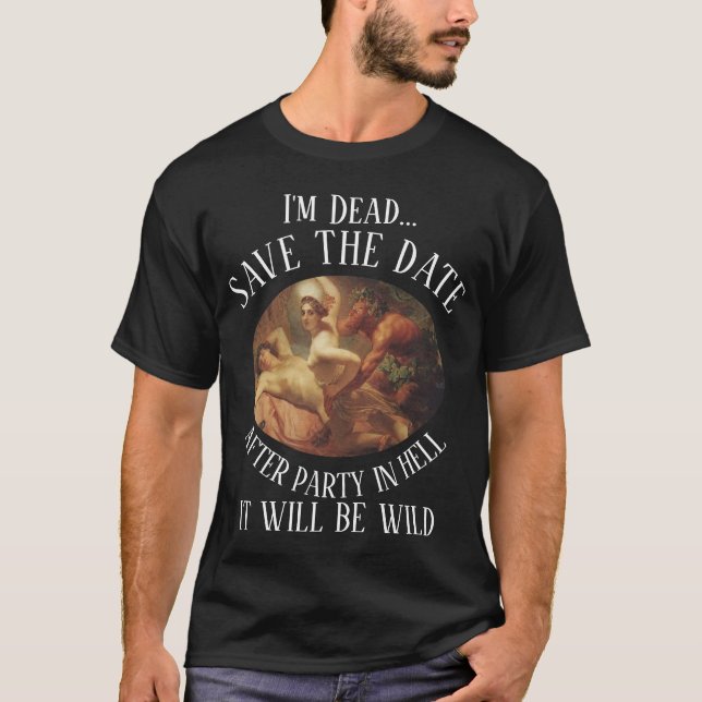 I'm Dead After Party in Hell It will be Wild T-Shirt (Front)