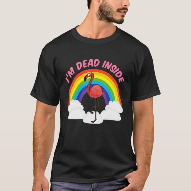 Im Dead Inside Cute Flamingo Rainbow Sarcastic T-Shirt (Front)