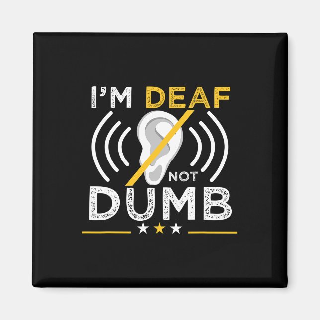 I'm Deaf. Not Dumb. ASL Deaf Sign Language Deaf Aw Magnet (Front)