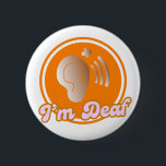 I'm Deaf symbol badge - orange<br><div class="desc">I dedicate this design to people with hearing problems. It features a orange theme with the words "I'm deaf" and ear and medical symbols. This elegant and cool design is also suitable as a gift for those with deaf disability.</div>