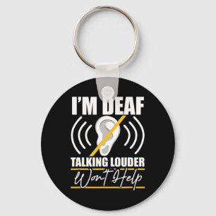 I'm Deaf. Talking Louder Won't Help! ASL Deaf Awar Key Ring