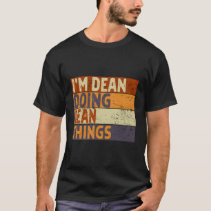 I'M Dean Doing Dean Things Joke T-Shirt