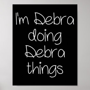 I'm Debra Doing Funny Things Women Name Birthday G Poster