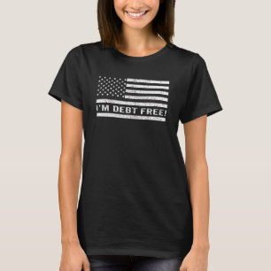 I'm Debt Free Patriotic Us American Flag T-Shirt