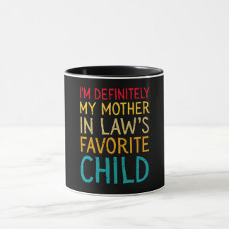 i'm definitely my mother in law's favorite child mug