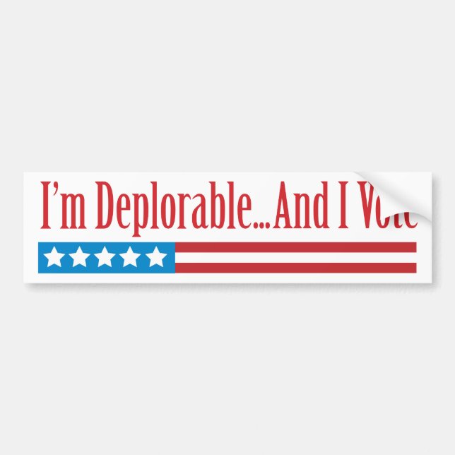 I'm Deplorable...And I Vote Bumper Sticker (Front)