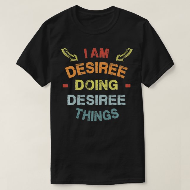 I'm Desiree Doing Desiree Things Cool Funny Christ T-Shirt (Design Front)