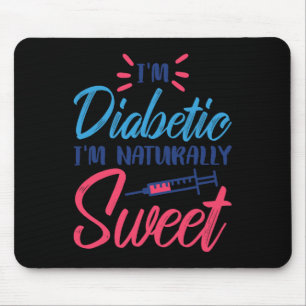 I'm Diabetic I'm Naturally Sweet Mouse Mat