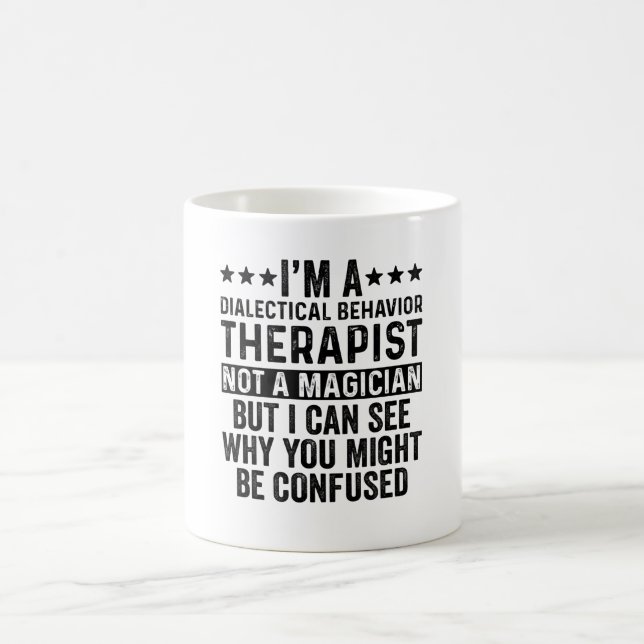 I'm Dialectical Behavior Therapist  Magician Funny Coffee Mug (Center)