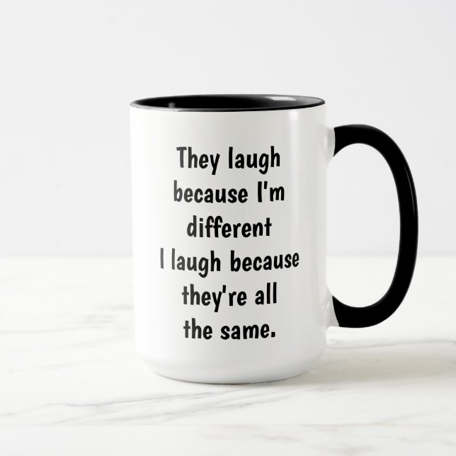I'm Different They're the same  Funny Quote Mug (Right)
