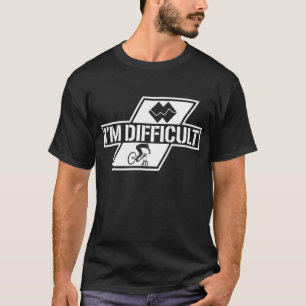 I'm Difficult Bicycle Racing Bike Race Cyclist Cyc T-Shirt