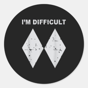 I'm difficult funny black diamonds ski snowboard classic round sticker