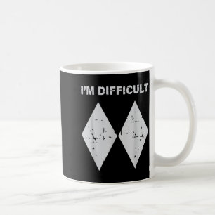 I'm difficult funny black diamonds ski snowboard coffee mug