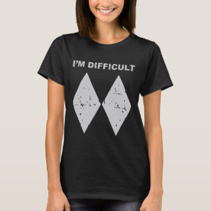 I'm Difficult Funny Black Diamonds Ski Snowboard  T-Shirt