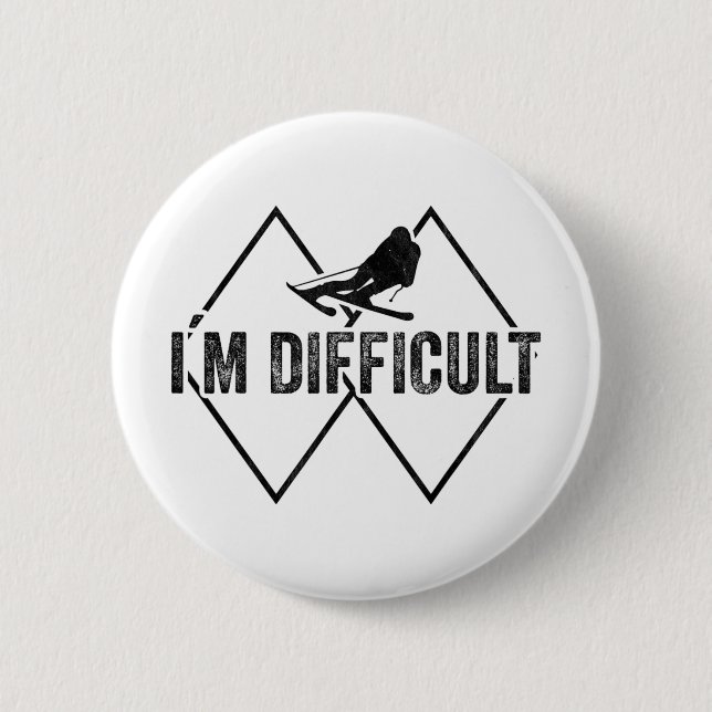 I'm Difficult Funny Ski Snow Skier Skiing Downhill 6 Cm Round Badge (Front)