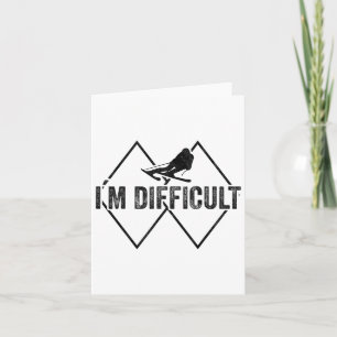 I'm Difficult Funny Ski Snow Skier Skiing Downhill Card