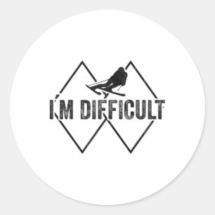 I'm Difficult Funny Ski Snow Skier Skiing Downhill Classic Round Sticker