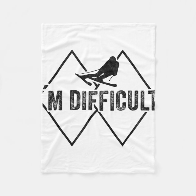 I'm Difficult Funny Ski Snow Skier Skiing Downhill Fleece Blanket (Front)